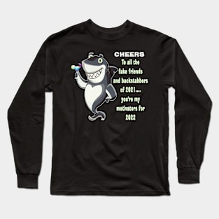 Shark Motivational Fake Friends and Backstabbers Cheers 2022 Long Sleeve T-Shirt